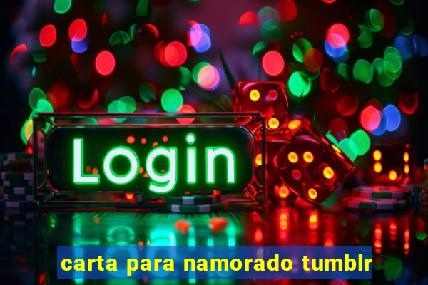 carta para namorado tumblr